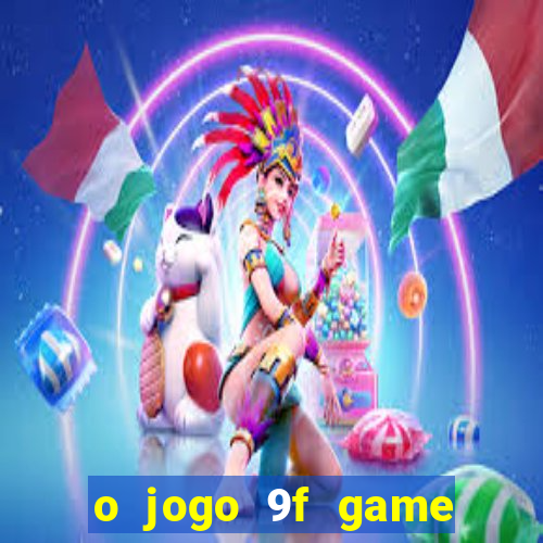 o jogo 9f game paga mesmo